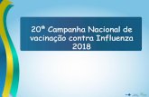20ª Campanha Nacional de vacinação contra Influenza 2018 · respiratória crônica ... Gestantes: estratégia eficaz de proteção para a mãe e para o lactente. ... Apresentação
