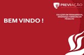BEM VINDO - previacao.com.brpreviacao.com.br/wp-content/uploads/2014/09/Apresentação... · PPR – Programa de Proteção Respiratória Laudo de Insalubridade e Periculosidade ...