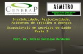 NR-9 - coweb.com.br · PPT file · Web viewInsalubridade, Periculosidade, Acidentes de Trabalho e Doenças Ocupacionais em Serviços de Saúde – Parte 3 Prof. Dr. Marcos Henrique