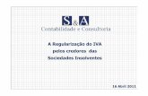 A Regularização do IVA pelos credores das Sociedades … · 2014-11-18 · implicando a respectiva entrega da declaração de rendimentos ... Critérios para regularizações de