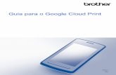 Guia para o Google Cloud Print - download.brother.comdownload.brother.com/welcome/doc100092/cv_mfc4620dw_bpr_gcp.pdf · Como registrar seu equipamento no Google Cloud Print utilizando