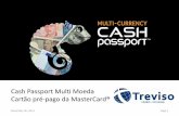 Cash Passport Multi Moeda Cartão pré-pago da MasterCard® · Como funciona Cliente escolhe a moeda que quer carregar ... Protegido por CHIP e senha. Mais segurança . ... débito