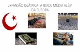 EXPANSÃO ISLÂMICA: A IDADE MÉDIA ALÉM DA EUROPAcolegioagape.org.br/site/wp-content/uploads/2018/03/7ano_1bim... · •os muçulmanos adotaram políticas de estímulo à conversão: