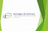 Reciclagem de Uniformes - jffibras.com.br · beneficiadoras de resíduos têxteis do país, líder no fornecimento de Desfibrados de Jeans, Malha, Sintético, Acrílico entre outros