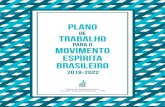 Plano de Trabalho para Movimento Espirita Brasileiro - 7-1-18 · mover e realizar o estudo, a difusão e a prática do Espiritismo, colocando-o ao alcance e a serviço de todos os