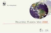 RelatóRio Planeta ViVo 2006 - assets.wwf.org.brassets.wwf.org.br/downloads/wwf_brasil_planeta_vivo_2006.pdf · e as futuras a adotarem um modo de vida sustentável. A boa notícia