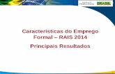 Características do Emprego Formal RAIS 2014 Principais ...portalfat.mte.gov.br/wp-content/uploads/2016/02/Apresentação-RAIS... · Administrativo criado pelo Decreto nº 76.900/75,