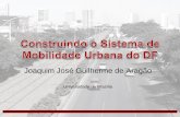 Joaquim José Guilherme de Aragão - rodasdapaz.org.br · Riacho Fundo Complexo SO ... ônibus de alta qualidade circulando em ... • Podem ser o início da recuperação de todo
