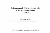 Manual Técnico de Orçamento 2016 - aracaju.se.gov.br · Orçamento Bruto O princípio do orçamento bruto , previsto no art. 6º da Lei no 4.320, de 1964, preconiza oregistro das