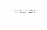 O Brasil e as origens da Uniao Latina - funag.gov.brfunag.gov.br/loja/download/o_brasil_e_as_origens_da_uniao_latina.pdf · O professor Édouard Pommier traçou um excelente esboço
