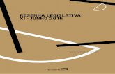 Resenha Legislativa XI · Junho 2015 · da resenha legislativa, agora em sua 11ª edição, objetivando mostrar as propostas legislativas de maior interesse, cujo acompanhamento se