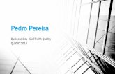 Pedro Pereira - fe.up.ptapaiva/BusinessDay2014/PedroPereira.pdf · • A empresa foi crescendo, criando processos, definindo regras, aplicando métodos de produção e gestão, ganhando