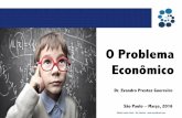 O Problema Econômico - esocialbrasil.comesocialbrasil.com/wp-content/uploads/2017/07/aula2c.pdf · O Que é Economia – Recurso limitados x necessidades ilimitadas . Holistic Leader