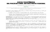 ÍNDICE COMO UTILIZAR O SISTEMA DE TELEFONIA DA PCDF · DITEL – SRES Quadra 01 Lote S/Nº AE Cruzeiro Velho ... 27ª DP – RECANTO DAS EMAS ... 72.118-900 GERAL ...