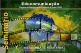 Educomunicação - brasilsolidario.com.brƒ¡rio... · Cidadania e Ética; ... placas e comunicação visual em geral na comunidade ... wireless na escola e desde que haja direcionamento