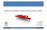 Bancos de Dados Semi-Estruturados e XMLr.fileto/Disciplinas/Velhas/INE5616-2009-2/Trabs/... · Bancos de Dados Semi-Estruturados e XML BANCOS DE DADOS II ... • BD XML: melhor desempenho