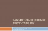 ARQUITETURA DE REDES DE COMPUTADORES - di.ufpe.brsuruagy/cursos/AR/2013-1-AR-Introducao.pdf · Interconexão de redes com diferentes tecnologias (algumas proprietárias): Rede ALOHA