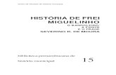 HISTÓRIA DE FREI MIGUELINHO - liber.ufpe.br · do Senhor e solteiro da silva e souza ... no primeiro quartel do século XIX, destacam-se dois frades notabilíssimos - Frei Miguel