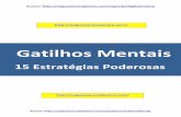 15 Estratégias Poderosas Gatilhos Mentaisnegocioerendaextra.com/.../uploads/2015/06/Gatilhos-Mentais-ebook.pdf · de fatores, entre eles estão os gatilhos mentais. Os gatilhos mentais