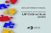 Seminário de Avaliação UFGIncluirio_ufgInclui_2015.pdf · Relatório Final 1 se a mesa trajetórias do UFGInclui, iniciando pela apresentação da ... professores do curso de Letras: