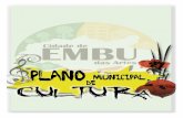 Plano Municipal de Cultura de Embu das Artes · Secretário de Governo Paulo Gianinni Secretário de Cultura Paulo Oliveira da Silva Coordenadores ... • Mensagem do Prefeito - Plano