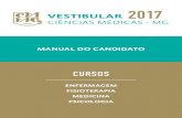MANUAL DO CANDIDATO - cmmg.edu.br · O curso de Medicina é o segundo mais antigo do Estado, já o de Fisioterapia é pioneiro em Minas Gerais. Desde 2009, a FCM- ... os programas