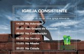 IGREJA CONSISTENTE - comunidadeindaia.com.brcomunidadeindaia.com.br/wp-content/uploads/Palestras/2016/02... · IGREJA CONSISTENTE Somos uma igreja de tradição reformada, determinada