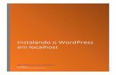 Instalando o WordPress em localhostwordpresssemmisterio.com.br/wp-content/uploads/2015/11/e-book... · Chama-se localhost, (servidor local) pois o WordPress necessita de um servidor