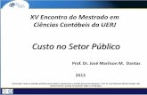 Custo no Setor Público - emeccuerj.webs.com · Declaração: Todos as opiniões emitidas nesta palestra representam a posição pessoal do pesquisar Prof. Dr. José Marilson Martins