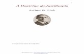 Arthur W. Pink - monergismo.com · A grande importância da doutrina da justificação foi sublimamente expressa pelo puritano holandês, Witsius, quando disse: “Ela ajuda muito
