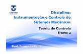 Disciplina: Instrumentação e Controle de Sistemas Mecânicos · • Um sistema de grande importância no estudo de sistemas de controle é o denominado “sistema de primeira ordem”.