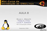 Mini-Curso de Introdução ao GNU/Linux · Introdução Shell Interpretador de comandos Script É uma descrição geral de qualquer programa escrito em linguagem interpretada, ou