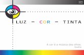 Luz Cor TintaX - rickardo.com.brrickardo.com.br/apresentacoes/!Ap_LuzCorTinta.pdf · Variações tonais das cores utilizadas em off-set: ciano, magenta, amarela e preto. Muito importante
