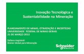 Inovação Tecnológica e Sustentabilidade na Mineração · 2013-04-03 · O papel da tecnologia e da Inovação Conclusões: ... Volatilidade nos preços e nas regras de negócios
