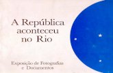  · da Cidade , a participaçäo da Municipalidade do Rio de J a- neiro, tanto nos atos preparatórios como na institucionali- zação da República. A REPÚBLICA ACONTECEU NO RIO