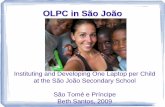 OLPC in São João - One Laptop per Childwiki.laptop.org/images/7/74/Olpc-in-sao-joao--sao-tome.pdf · The Timeline z Spring 2009: São João receives 100 computers from OLPC. About