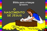 O NASCIMENTO DE JESUS - Bible for Childrenbibleforchildren.org/PDFs/portuguese/The_Birth_of_Jesus_Portuguese.pdf · O NASCIMENTO DE JESUS Esta história da Palavra de Deus, a Bíblia,