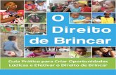 O Direito de Brincar - neca.org.br · das fotos para ilustração de algumas brincadeiras e jogos. ... Brincadeiras brasileiras ...