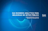 Apresentação Monica Tiszler - SAS Business Analytics para ... · SETOR PÚBLICO BIG DATA ANALYTICS •O dilúvio de dados é uma oportunidade para o setor público melhorar a qualidade