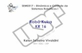 Robô Robô KukaKuka KR 16 - mecatronica.eesc.usp.br · SEM0317 SEM0317 –Dinâmica e Controle de Dinâmica e Controle de Sistemas Robóticos I Robô Robô KukaKuka KR 16 Kelen Teixeira