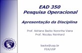 EAD 350 Pesquisa Operacional - edisciplinas.usp.br · abrangendo pesquisa operacional, teoria dos jogos, modelos matemáticos e estatísticos e aplicação de tecnologias que contribuampara