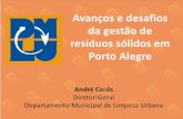 Avanços e desafios da gestão de resíduos sólidos em ... · da gestão de resíduos sólidos em Porto Alegre ... Planejamento e Gestão • Plano Municipal de Gestão Integrada