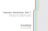 Estudo Mobilize 2011 · 2 Estudo Mobilize 2011 Apresentação O termo “mobilidade” como característica do que é móvel ou do que é capaz de se movimentar é conhecido no Brasil