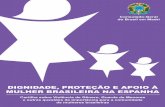 DIGNIDADE, PROTEÇÃO E APOIO À MULHER BRASILEIRA … · de Prevenção, Assistência e Proteção contra os Maus-Tratos à Mulher” (UPAPs), com agentes policiais especializados