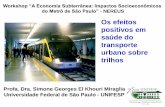 Os efeitos positivos em saúde do transporte urbano sobre ...´_07_06_2013.pdf · Impacto da Poluição Atmosférica na Saúde • RR adjusted = e (βPM x ∆PM) • CM air pollution