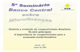 História e evolução do cooperativismo Brasileiro Os sete ... · 2000 – XII CBC Consolidação do Programa de Autogestão de Cooperativas Fonte: GEMERC/OCB Breve história do