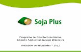 Programa de Gestão Econômica, Social e Ambiental da Soja ... · ambiental) 3. Ajuda a suprir a carência de extensão rural brasileira 4. Tem como foco todos os elos da Cadeia produtiva