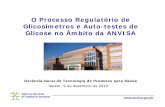 O Processo Regulatório de Glicosímetros e Auto-testes de ... · Agência Nacional de Vigilância Sanitária Definições • Produto para saúde – RDC 185/2001 Produto para a