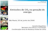 Emissões de CO2 na geração de energiaaz545403.vo.msecnd.net/uploads/2012/05/semana2008_daniele... · • Consideração da mudança do clima nas políticas sociais, econômicas