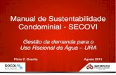 Manual de Sustentabilidade Condominial - SECOVI · com RRVC Docol 0,22 l/s Reduções para água e gás – Até 72,5% Apto. 17 andar – Vazão Constatada - Disponível existente